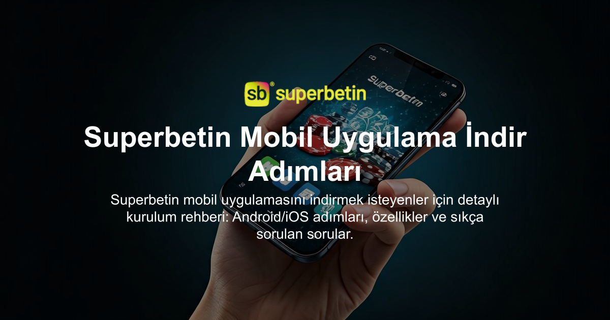 Superbetin Mobil Uygulama İndir Adımları
