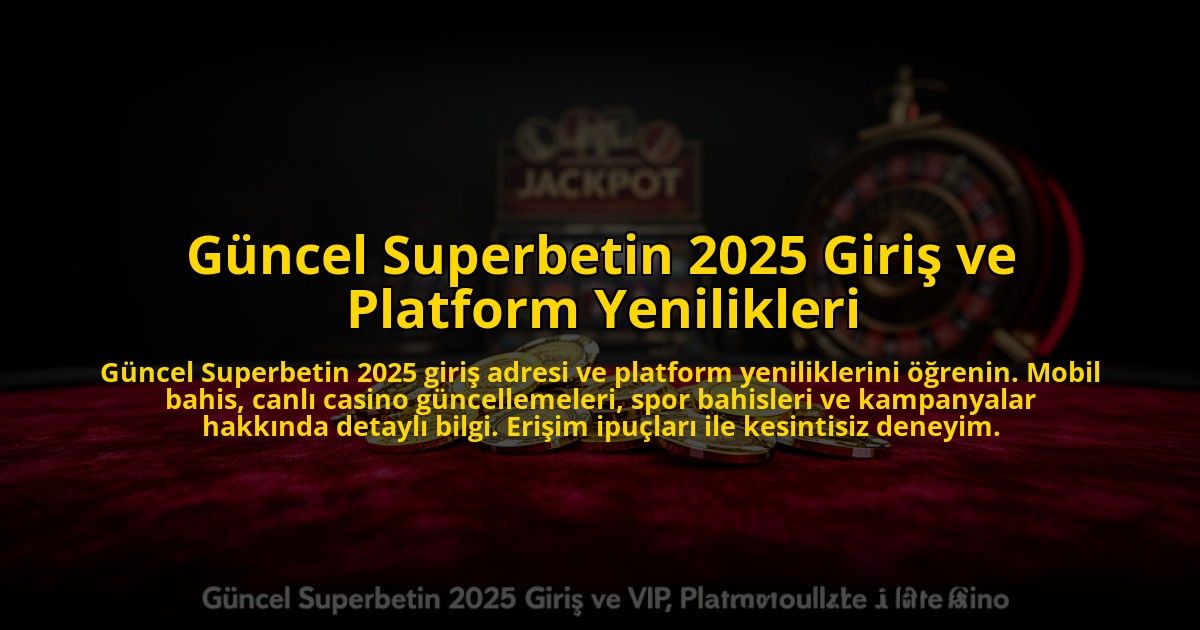 Guncel-Superbetin-2025-Giris-ve-Platform-Yenilikleri-overlay-1773620399.jpg