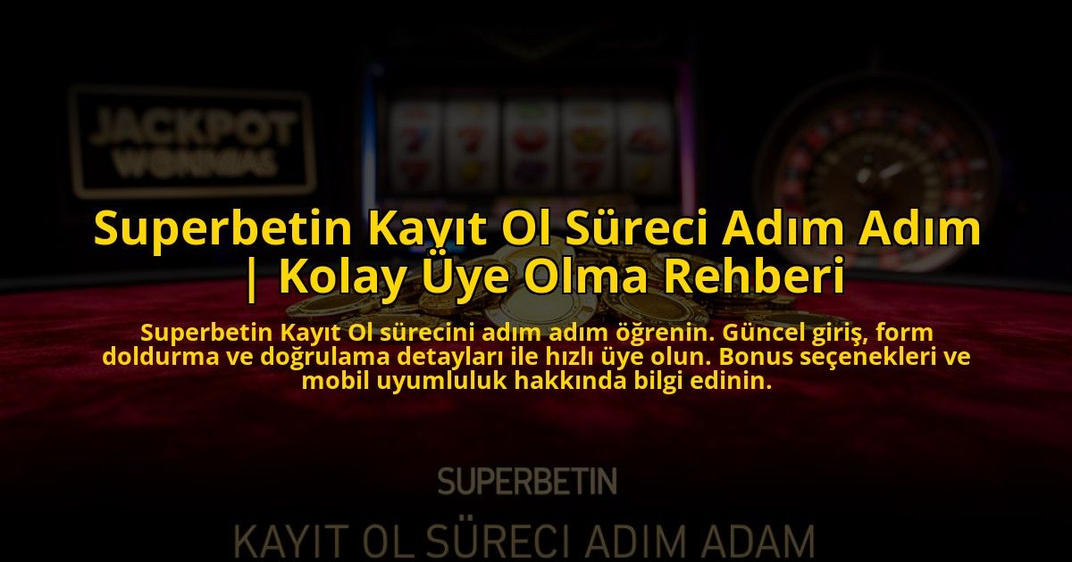 Superbetin-Kayit-Ol-Sureci-Adim-Adim-Kolay-Uye-Olma-Rehberi-overlay-1772817226.jpg