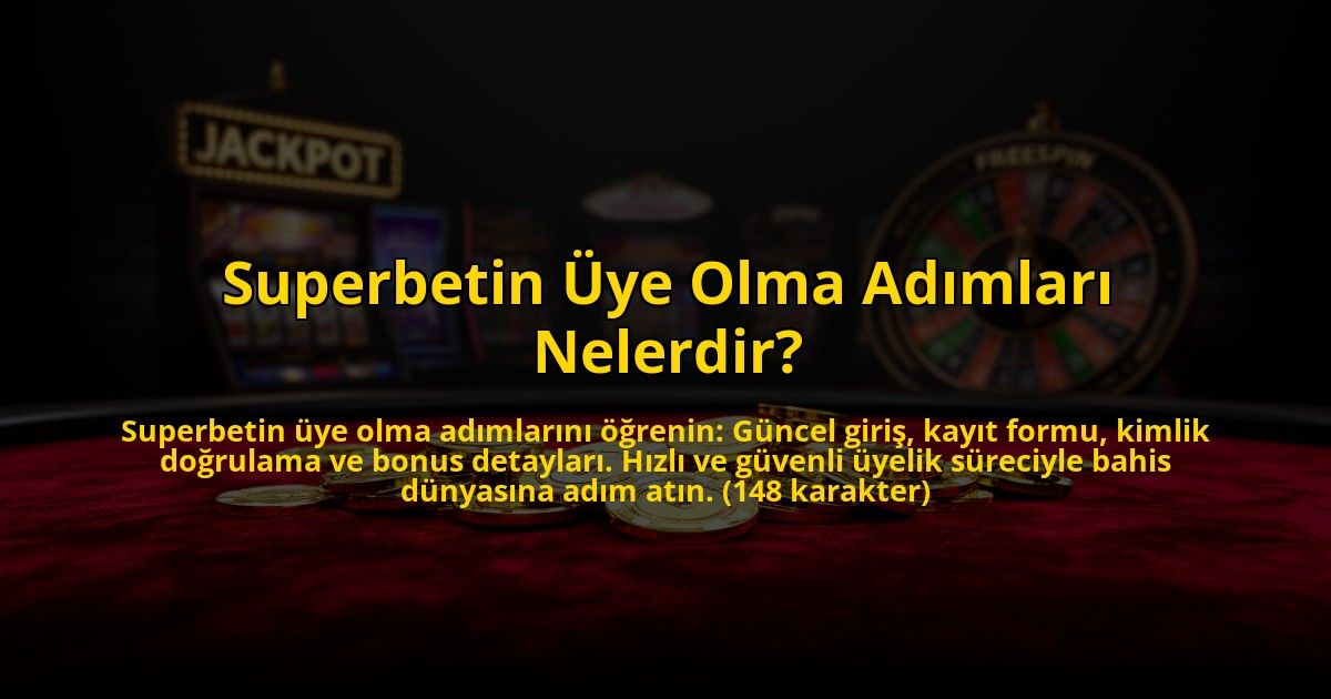 Superbetin-Uye-Olma-Adimlari-Nelerdir-overlay-1773528286.jpg
